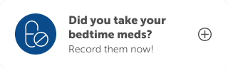 Did you take your bedtime meds? Record them now Notification Card